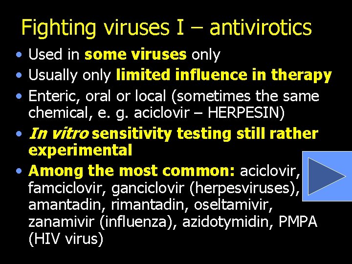 Fighting viruses I – antivirotics • Used in some viruses only • Usually only