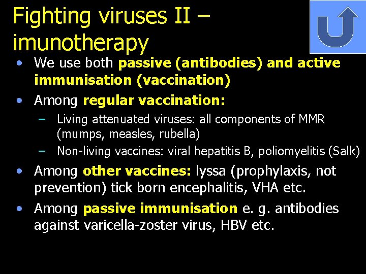 Fighting viruses II – imunotherapy • We use both passive (antibodies) and active immunisation