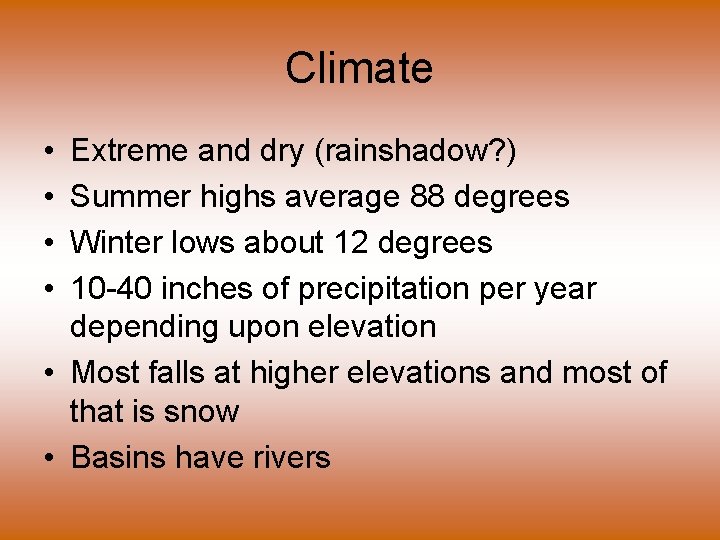 Climate • • Extreme and dry (rainshadow? ) Summer highs average 88 degrees Winter