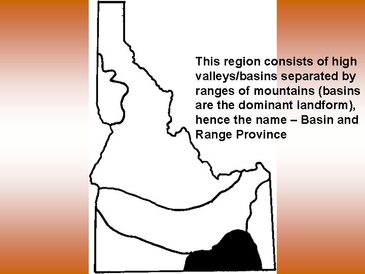 This region consists of high valleys/basins separated by ranges of mountains (basins are the