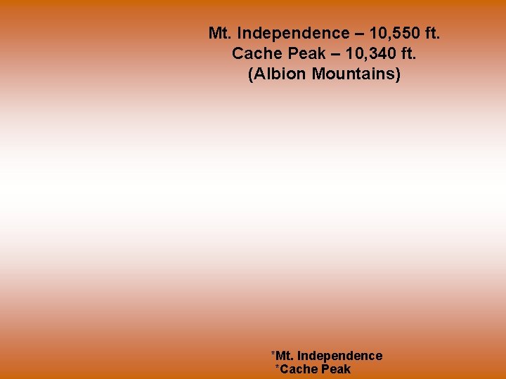 Mt. Independence – 10, 550 ft. Cache Peak – 10, 340 ft. (Albion Mountains)