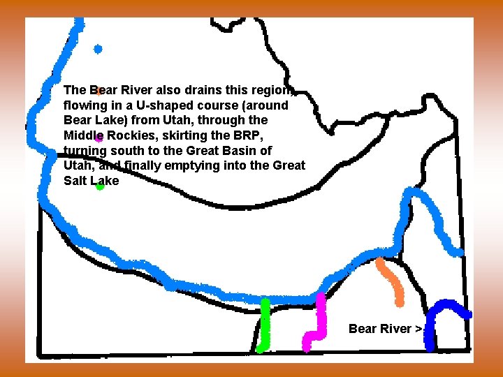 The Bear River also drains this region, flowing in a U-shaped course (around Bear