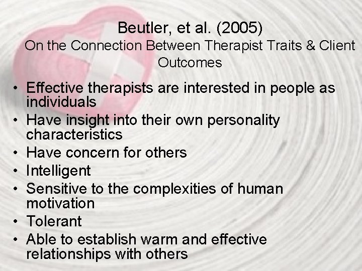 Beutler, et al. (2005) On the Connection Between Therapist Traits & Client Outcomes •