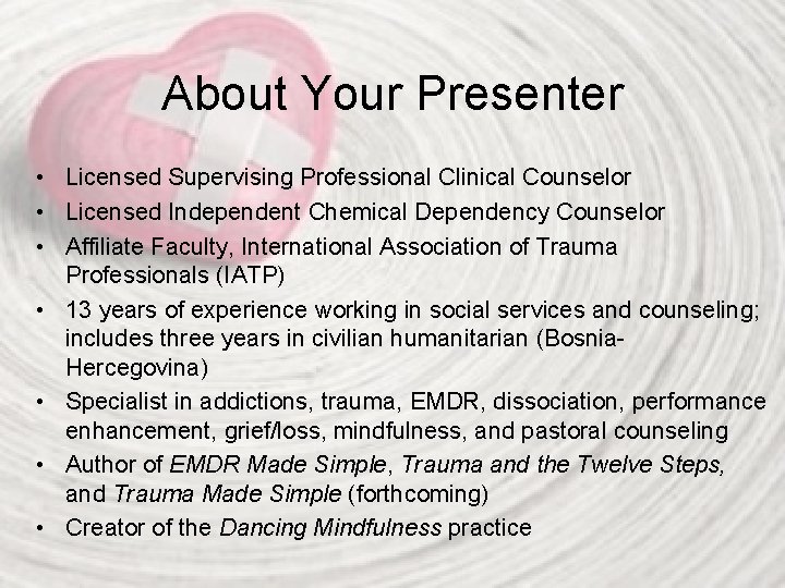 About Your Presenter • Licensed Supervising Professional Clinical Counselor • Licensed Independent Chemical Dependency