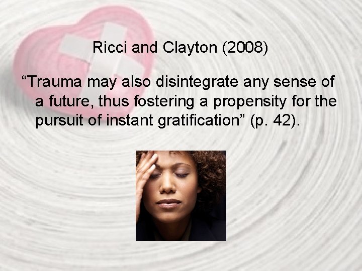Ricci and Clayton (2008) “Trauma may also disintegrate any sense of a future, thus