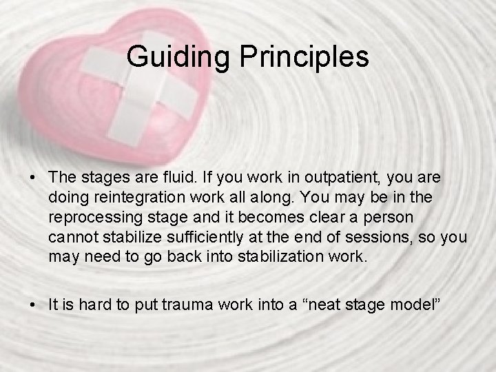 Guiding Principles • The stages are fluid. If you work in outpatient, you are