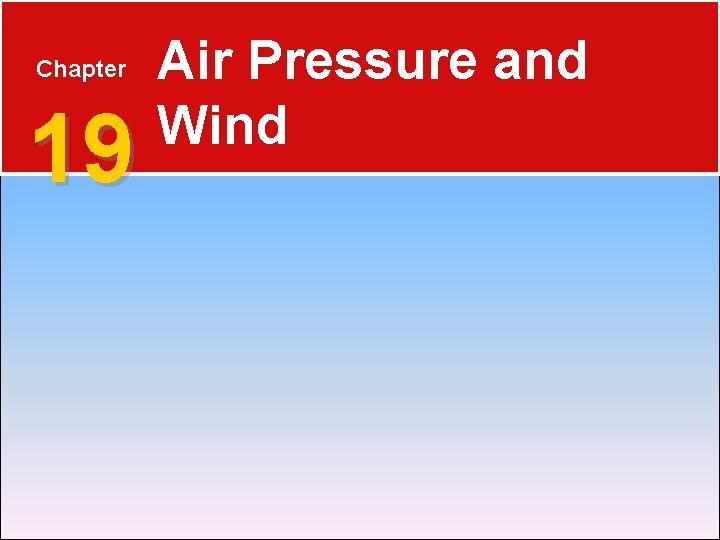 Chapter 19 Air Pressure and Wind 