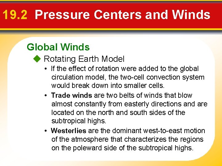 19. 2 Pressure Centers and Winds Global Winds Rotating Earth Model • If the