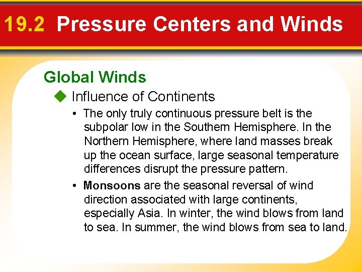 19. 2 Pressure Centers and Winds Global Winds Influence of Continents • The only