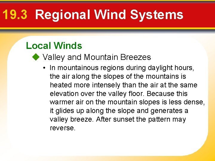 19. 3 Regional Wind Systems Local Winds Valley and Mountain Breezes • In mountainous