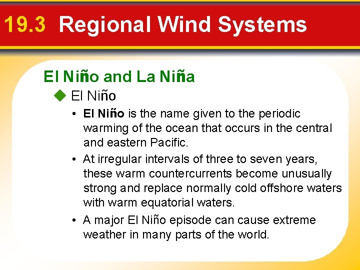 19. 3 Regional Wind Systems El Niño and La Niña El Niño • El