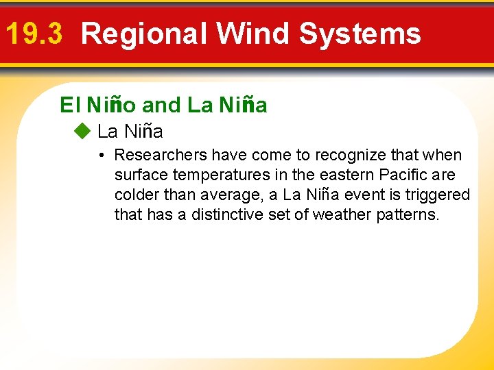 19. 3 Regional Wind Systems El Niño and La Niña • Researchers have come