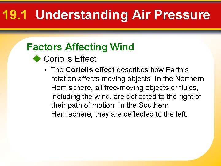 19. 1 Understanding Air Pressure Factors Affecting Wind Coriolis Effect • The Coriolis effect