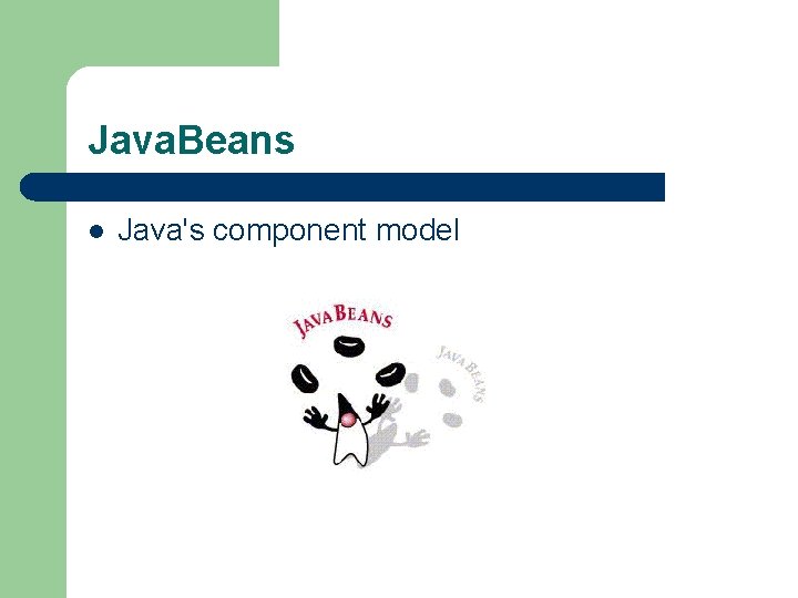 Java. Beans l Java's component model Java. Beans l Java's component model