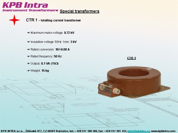 Special transformers CTR 1 – totalling current transformer FMaximum mains voltage: 0. 72 k.