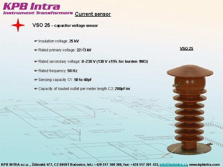 Current sensor VSO 25 – capacitor voltage sensor FInsulation voltage: 25 k. V FRated