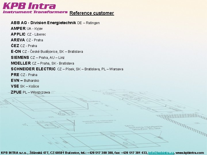 Reference customer ABB AG - Division Energietechnik DE – Ratingen AMPER UA - Kyjev