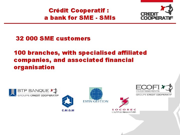 Crédit Cooperatif : a bank for SME - SMIs 32 000 SME customers 100