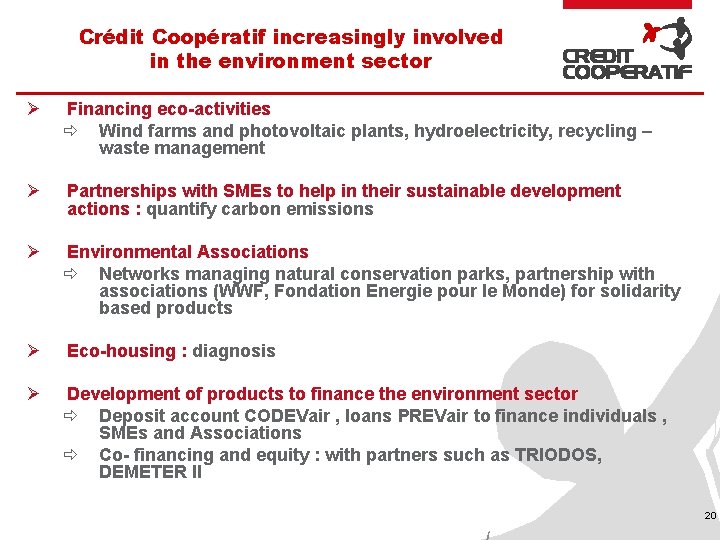 Crédit Coopératif increasingly involved in the environment sector Ø Financing eco-activities ð Wind farms