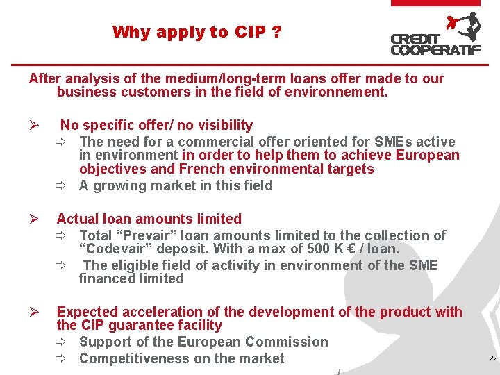 Why apply to CIP ? After analysis of the medium/long-term loans offer made to