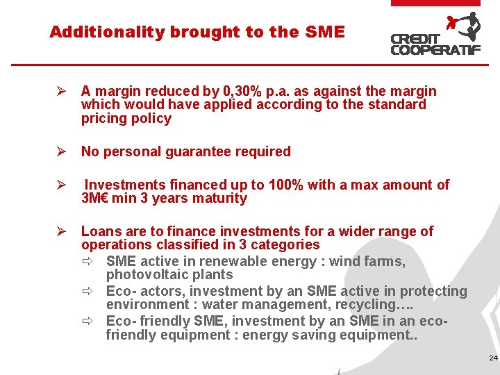 Additionality brought to the SME Ø A margin reduced by 0, 30% p. a.