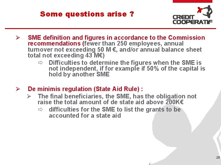 Some questions arise ? Ø SME definition and figures in accordance to the Commission
