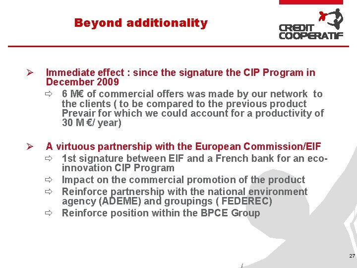 Beyond additionality Ø Immediate effect : since the signature the CIP Program in December