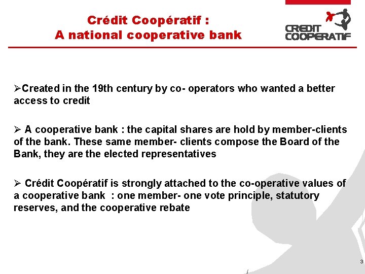 Crédit Coopératif : A national cooperative bank ØCreated in the 19 th century by