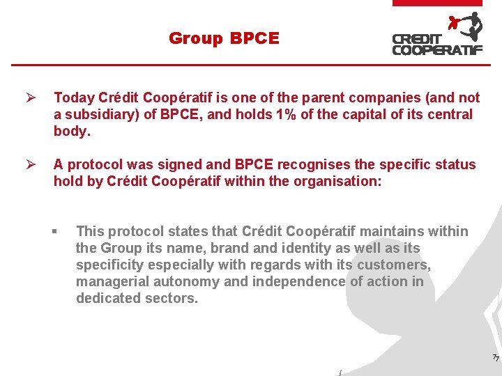 Group BPCE Ø Today Crédit Coopératif is one of the parent companies (and not