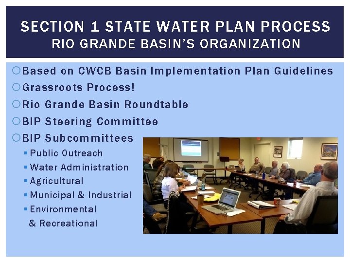 SECTION 1 STATE WATER PLAN PROCESS RIO GRANDE BASIN’S ORGANIZATION Based on CWCB Basin