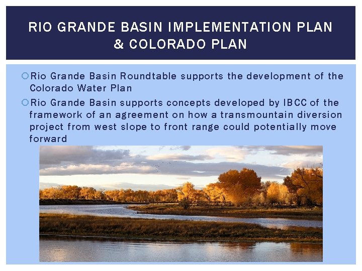 RIO GRANDE BASIN IMPLEMENTATION PLAN & COLORADO PLAN Rio Grande Basin Roundtable supports the