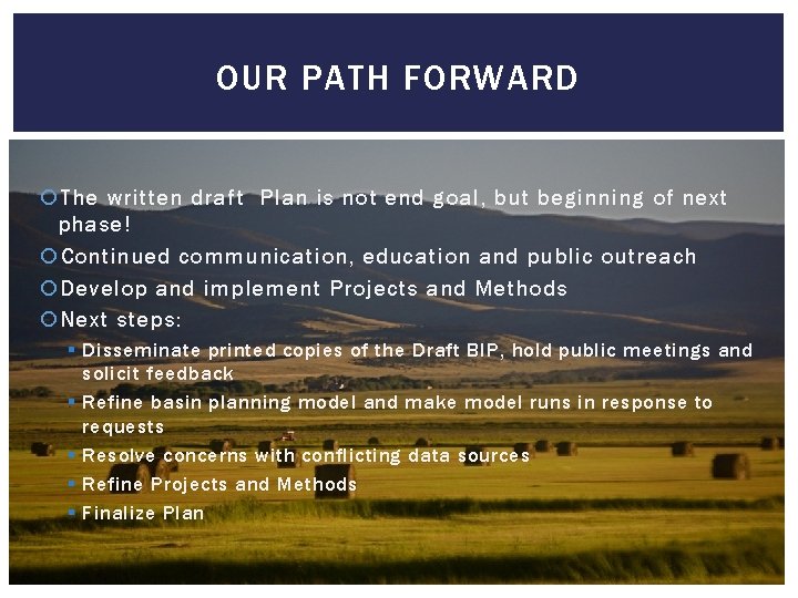 OUR PATH FORWARD The written draft Plan is not end goal, but beginning of