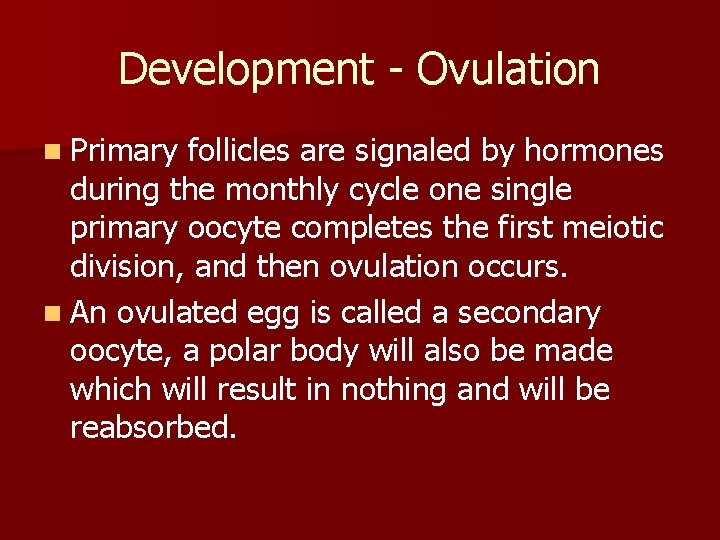 Development - Ovulation n Primary follicles are signaled by hormones during the monthly cycle