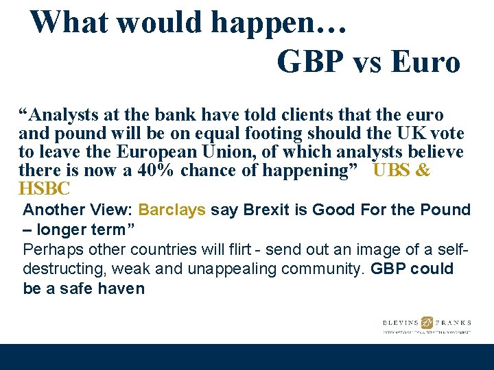 What would happen… GBP vs Euro “Analysts at the bank have told clients that