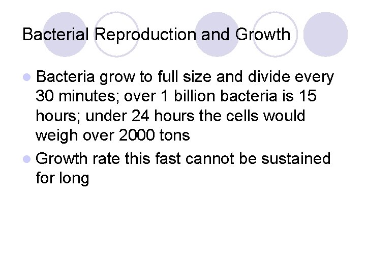 Bacterial Reproduction and Growth l Bacteria grow to full size and divide every 30