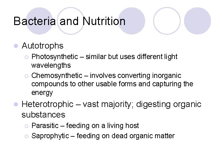 Bacteria and Nutrition l Autotrophs ¡ ¡ l Photosynthetic – similar but uses different