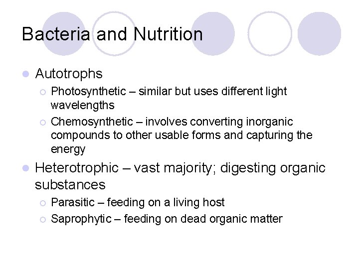 Bacteria and Nutrition l Autotrophs ¡ ¡ l Photosynthetic – similar but uses different