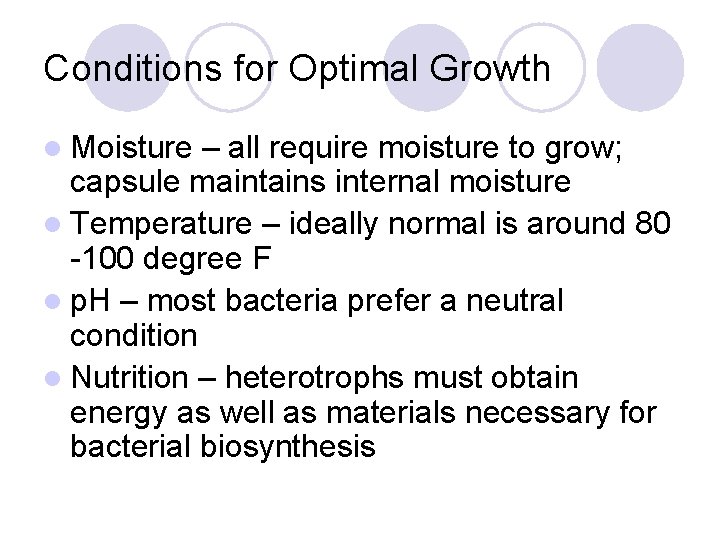 Conditions for Optimal Growth l Moisture – all require moisture to grow; capsule maintains