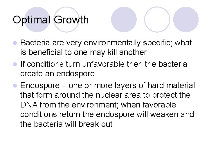Optimal Growth Bacteria are very environmentally specific; what is beneficial to one may kill