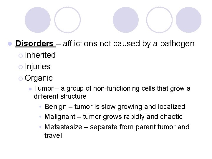 l Disorders – afflictions not caused by a pathogen ¡ Inherited ¡ Injuries ¡