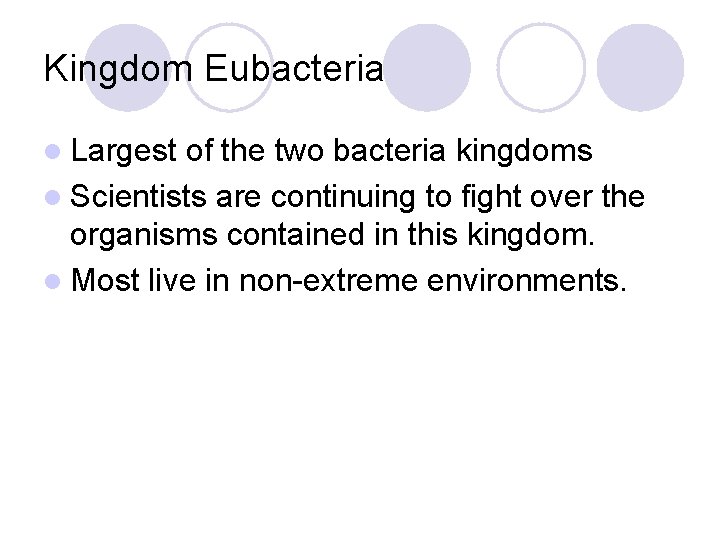 Kingdom Eubacteria l Largest of the two bacteria kingdoms l Scientists are continuing to