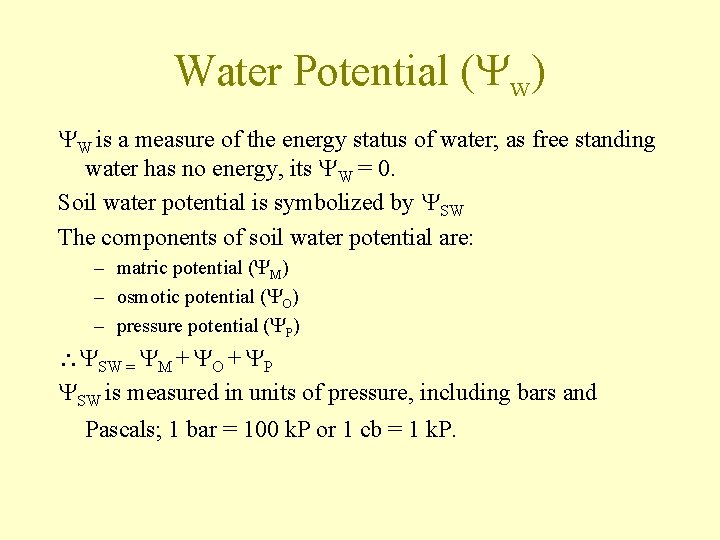 Water Potential (Yw) YW is a measure of the energy status of water; as