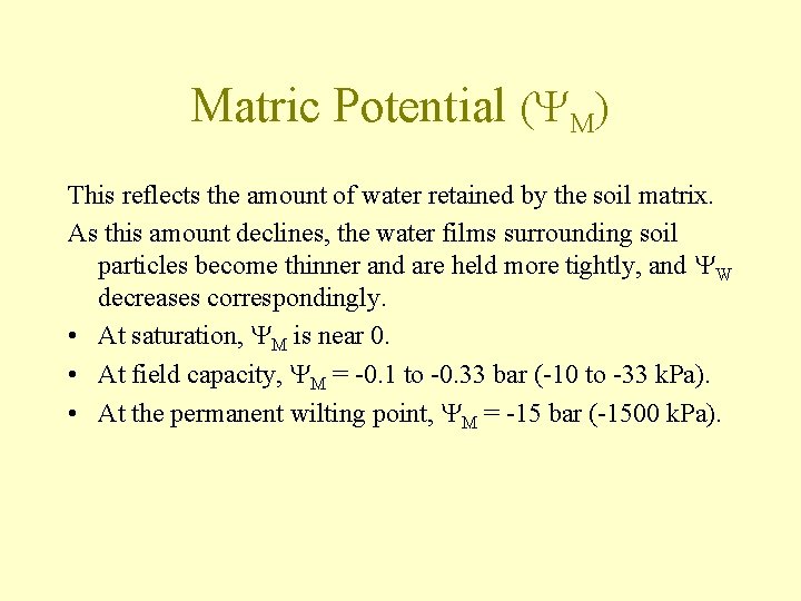 Matric Potential (YM) This reflects the amount of water retained by the soil matrix.