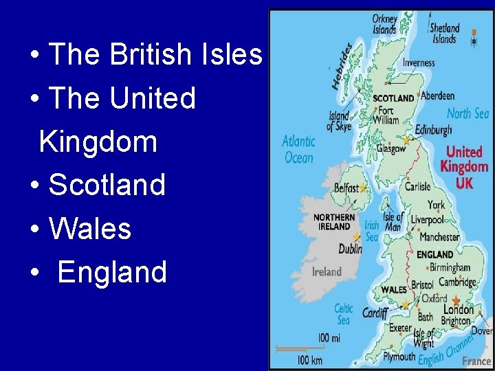  • The British Isles • The United Kingdom • Scotland • Wales •