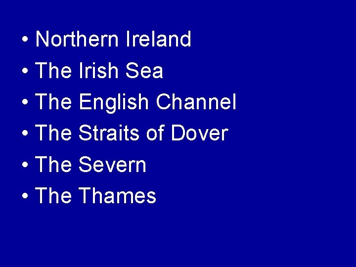  • Northern Ireland • The Irish Sea • The English Channel • The