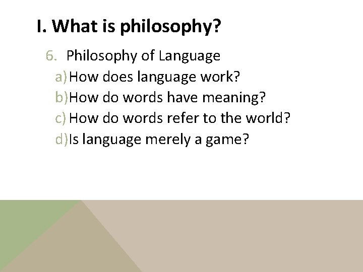 I. What is philosophy? 6. Philosophy of Language a) How does language work? b)How