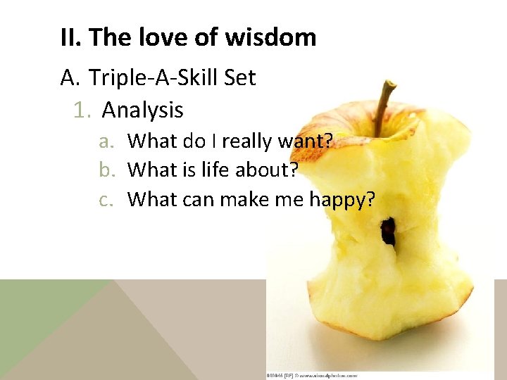 II. The love of wisdom A. Triple-A-Skill Set 1. Analysis a. What do I