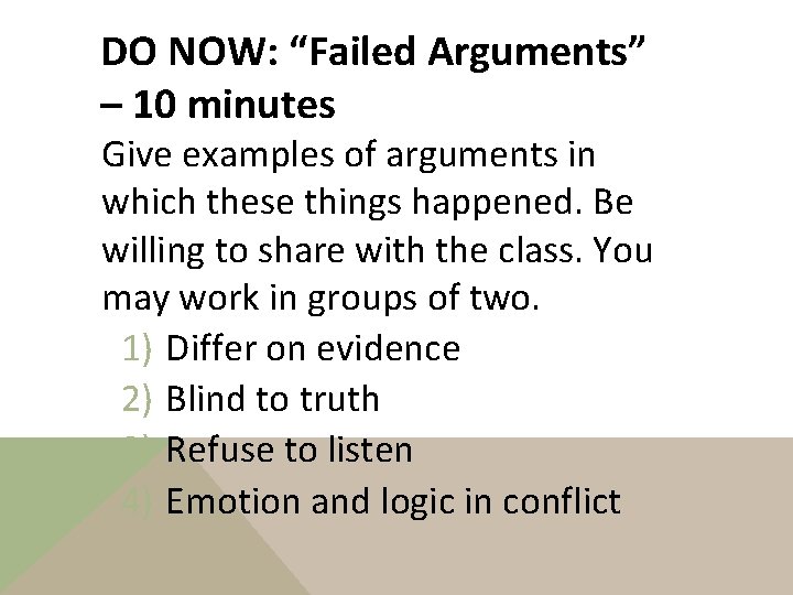 DO NOW: “Failed Arguments” – 10 minutes Give examples of arguments in which these