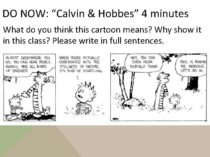 DO NOW: “Calvin & Hobbes” 4 minutes What do you think this cartoon means?