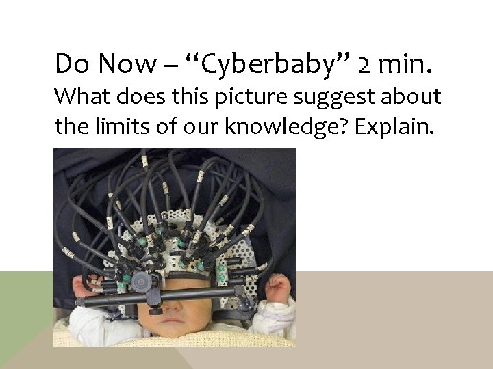 Do Now – “Cyberbaby” 2 min. What does this picture suggest about the limits